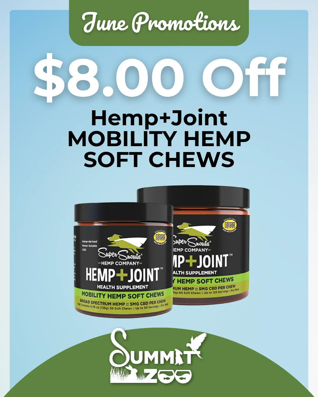 June promotion: $8.00 off Super Snouts Hemp+Joint Mobility Hemp Soft Chews, a health supplement with broad spectrum hemp for pets at Summit Zoo.