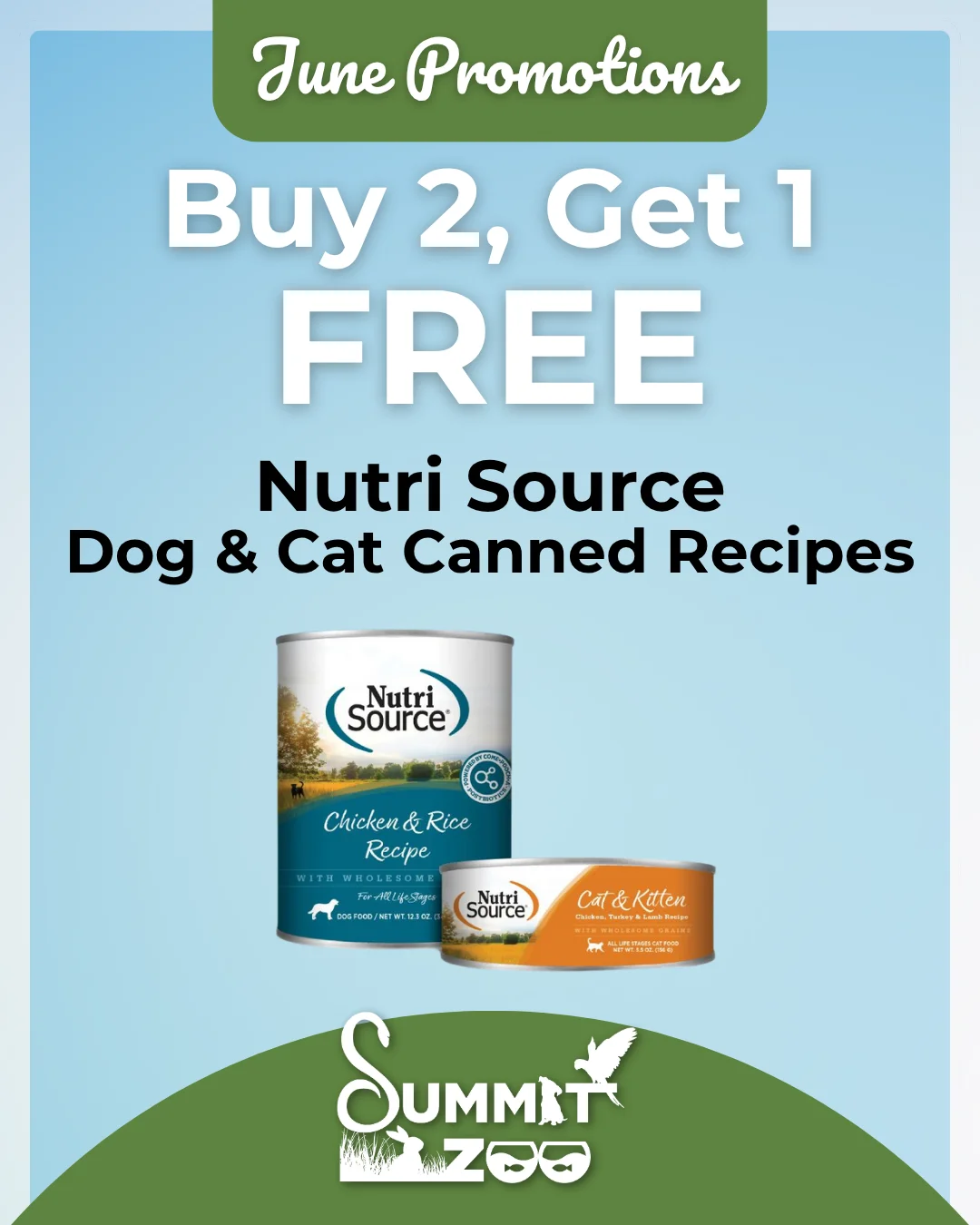 June promotion: Buy 2, get 1 free on Nutri Source canned dog and cat recipes including Chicken & Rice and Chicken, Turkey & Lamb at Summit Zoo.