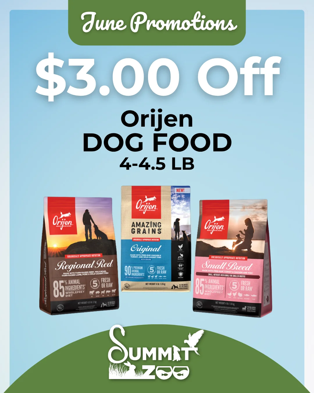 June promotion: $3.00 off Orijen dog food bags (4–4.5 lb) in Regional Red, Amazing Grains Original, and Small Breed varieties at Summit Zoo.